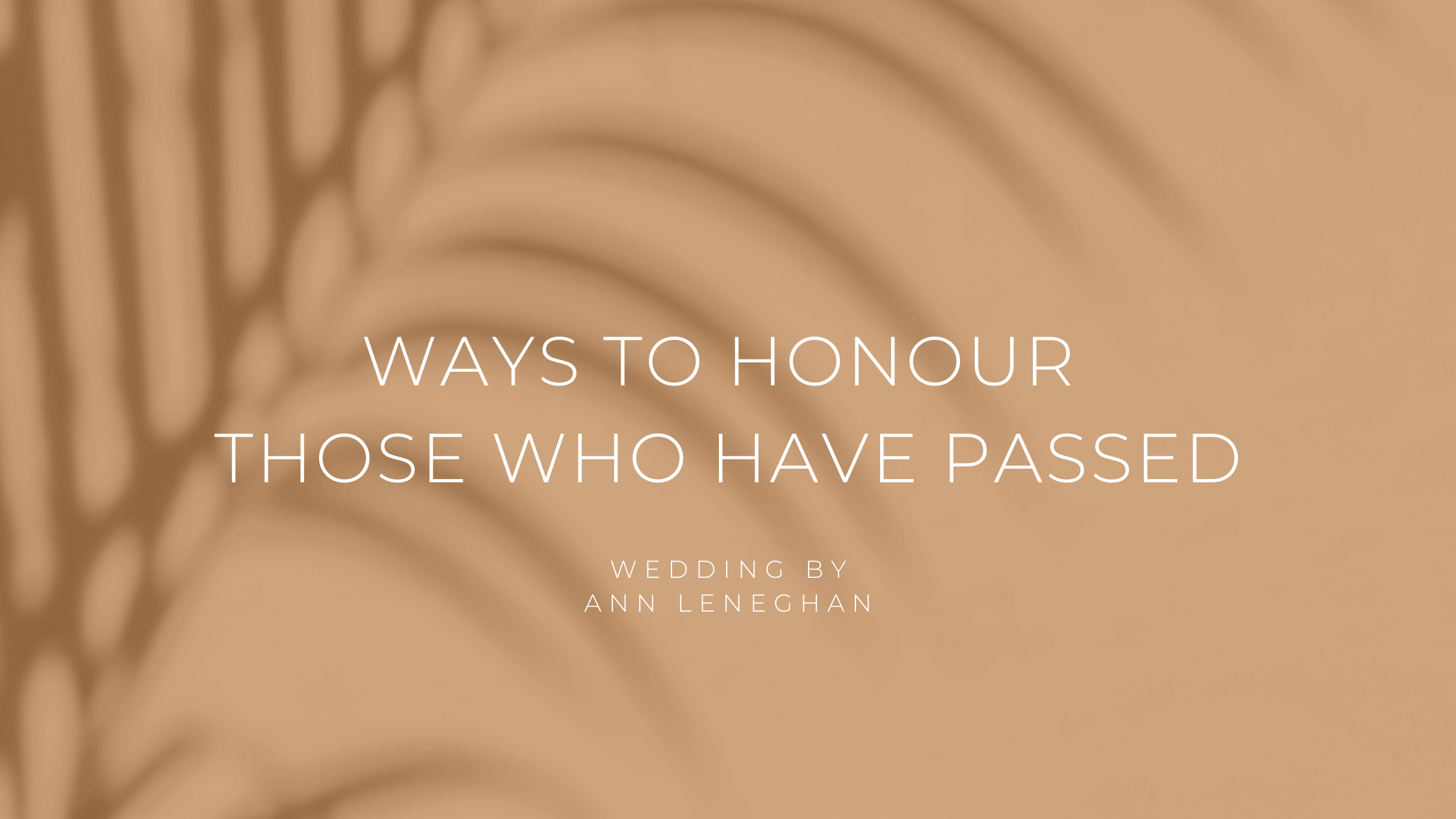 Ways to honour those who have passed